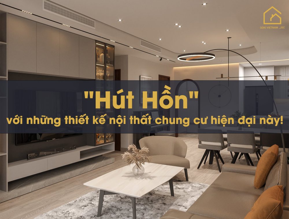 Hút Hồn Với Các Thiết Kế Nội Thất Chung Cư Hiện đại