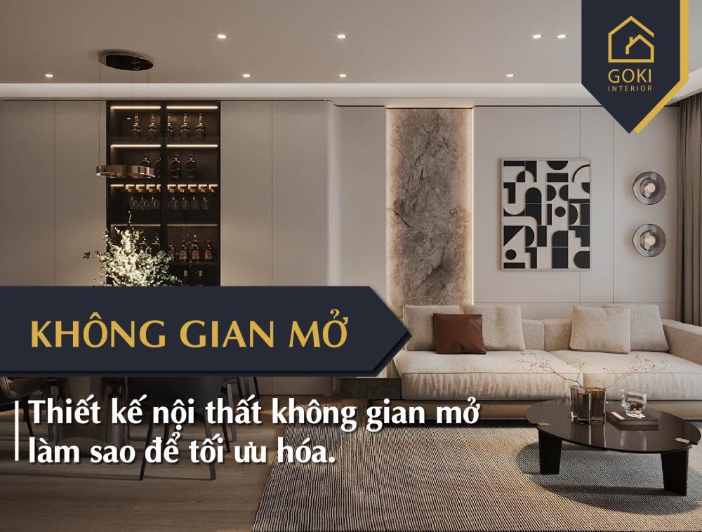 Thiết Kế Nội Thất Không Gian Mở Làm Sao để Tối ưu Hóa.  01